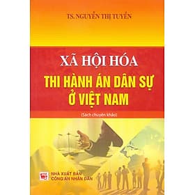 Xã Hội Hoá Thi Hành Án Dân Sự Ở Việt Nam (Sách chuyên khảo) - An Vi
