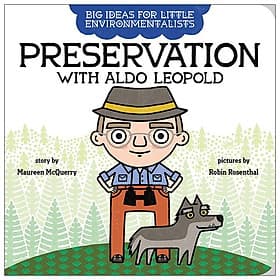 Big Ideas For Little Environmentalists: Preservation With Aldo Leopold - 