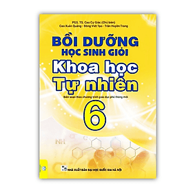 Bồi Dưỡng Học Sinh Giỏi Khoa Học Tự Nhiên Lớp 6 ( Biên Soạn Theo Chương Trình GDPT Mới ) - Theo Theobald