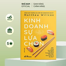 Kinh doanh sự lựa chọn (The Business of Choice) (Matthew Willcox) (Nhã Nam Official) - Do
