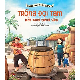 Sách Vang Danh Nghề Cổ: Trống Đọi Tam - Rền Vang Tiếng Sấm - Kim