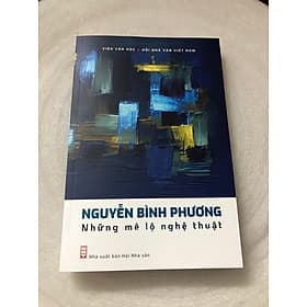Những Mê Lộ Nghệ Thuật - Nguyễn Bình Phương (Viện Văn Học) - 