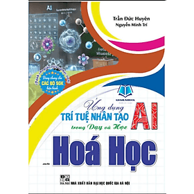 Ứng dụng trí tuệ nhân tạo (ai) trong dạy và học môn hoá học (dành cho giáo viên và học sinh) - Viên Tuệ
