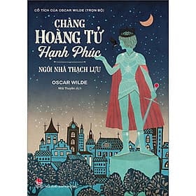 Cuốn Truyện Cổ Tích Nước Ngoài Được Yêu Thích Nhất: Chàng Hoàng Tử Hạnh Phúc - Ngôi Nhà Thạch Lựu ( Sách Thiêu Nhi Hay) - Hoàng Kim