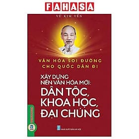 Văn Hóa Soi Đường Cho Quốc Dân Đi - Xây Dựng Nền Văn Hóa Mới - Dân Tộc, Khoa Học, Đại Chúng - Di Di