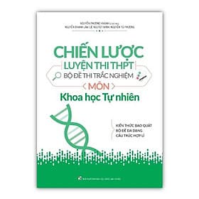 Chiến Lược Luyện Thi Thpt - Bộ Đề Thi Trắc Nghiệm - Khoa Học Tự Nhiên 2019 - Nhiên Hà