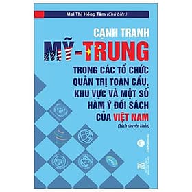 Cạnh Tranh Mỹ - Trung Trong Các Tổ Chức Quản Trị Toàn Cầu, Khu Vực Và Một Số Hàm Ý Đối Sách Của Việt Nam