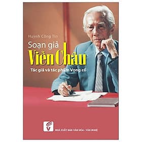 Soạn giả Viễn Châu – Tác giả và tác phẩm vọng cổ - Nhà Xuất Bản Văn Hóa - Văn Nghệ