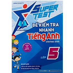 Sách Super Test - Đề kiểm tra nhanh Tiếng Anh Lớp 5 (MG)