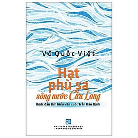 Sách Hạt Phù Sa Sông Nước Cửu Long (Bước Đầu Tìm Hiểu Văn Xuôi Trần Bảo Định) - 