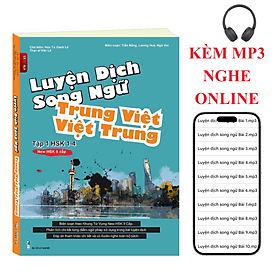 Sách-Luyện dịch song ngữ Việt Trung - Trung Việt (Biên soạn theo NEW HSK 9 cấp) tập 1  Từ HSK1-HSK4+KÈM MP3 NGHE TRỰC TUYẾN - Lê Oanh