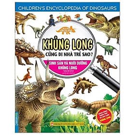 Kiến Thức Về Khủng Long - Khủng Long Cũng Đi Nhà Trẻ Sao? Sinh Sản Và Nuôi Dưỡng Khủng Long - Di Di
