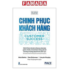 Chinh Phục Khách Hàng - Customer Success - Cách Thức Mà Các Công Ty Sáng Tạo Giảm Thiểu Tỉ Lệ Khách Hàng Bỏ Đi Và Tăng Trưởng Doanh Thu Liên Tục - Thu Hà