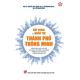 Xây dựng và quản trị Thành phố thông minh bảo đảm các chỉ số an sinh, an toàn trong cách mạng công nghệ 4.0 - Minh