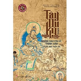 Tây Du Ký Tiền Truyện (Những Chuyện Kể Thỉnh Kinh Trước Ngô Thừa Ân) - 