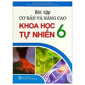 Bài Tập Cơ Bản Và Nâng Cao Khoa Học Tự Nhiên 6 - Cao Cự Giác