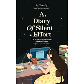 A Diary Of Silent Effort – Tôi Thích Dáng Vẻ Nỗ Lực Của Chính Mình - LiLy Trương – Phiên Bản Song Ngữ Việt Anh - Việt An
