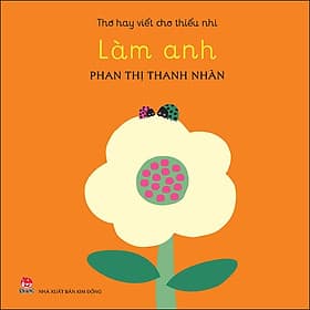 Sách Làm Anh - Thơ Hay Viết Cho Thiếu Nhi - Kim Hyojin