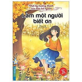 Nhật Ký Trưởng Thành Của Đứa Trẻ Ngoan - Làm Một Người Biết Ơn - Thanh Thanh