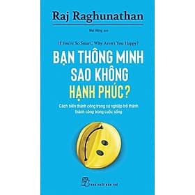 Bạn Thông Minh Sao Không Hạnh Phúc? - If You'Re So Smart, Why Aren't You Happy? - Minh Quốc