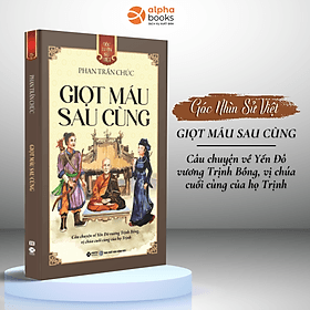 Combo/Lẻ Góc Nhìn Sử Việt: Cao Bá Quát + Việt Hoa Bang Giao Sử + Bánh Xe Khứ Quốc + Giọt Máu Sau Cùng + Lương Ngọc Quyến + Nguyễn Tri Phương - 