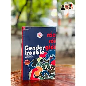RẮC RỐI GIỚI – GENDER TROUBLE – Judith Butler – Nhóm Tiên Phong dịch – NXB Phụ Nữ (Bìa mềm) - 