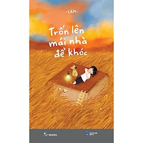 Sách Trốn Lên Mái Nhà Để Khóc - Nhà Xuất Bản Dân Trí