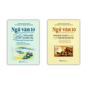 Combo 2 cuốn Ngữ Văn 10 đề ôn luyện và kiểm tra + Phương pháp đọc hiểu và viết (Dùng ngữ liệu ngoài sgk) - Phương Trà