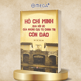 Combo/Lẻ Bông Sen Vàng - Thời Niên Thiếu Của Chủ Tịch Hồ Chí Minh Dưới Ngòi Bút Nhà Văn Sơn Tùng + Hồ Chí Minh - Những Tác Phẩm Chính Luận Tiêu Biểu + Hồ Chí Minh Qua Hồi Ức Của Những Cựu Tù Chính Trị Côn Đảo - Minh