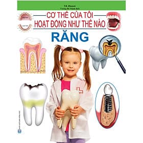 Cơ Thể Của Tôi Hoạt Động Như Thế Nào - Răng