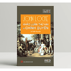 Khảo Luận Thứ Hai Về Chính Quyền (Two Treatises of Government) - John Locke - IRED Books - G