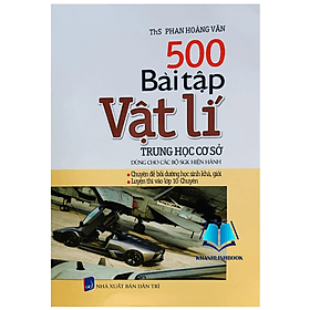 500 Bài Tập Vật Lí THCS (dùng chung cho các bộ sgk hiện hành) - HAN