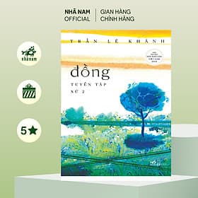 Đồng - tuyển tập xứ 2 (Trần Lê Khánh) (Nhã Nam Official) - Nam Trần