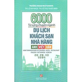 6000 Từ Vựng Chuyên Ngành Du Lịch - Khách Sạn - Nhà Hàng (Anh - Việt - Hàn) - Việt Chi