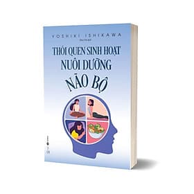 Thói Quen Sinh Hoạt Nuôi Dưỡng Não Bộ