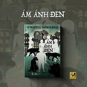 Sách Trinh Thám Đen, Tiểu Thuyết Trinh Thám - Ám Ảnh Đen - Cornell Woolrich - Phúc Minh Books - Cornell Woolrich