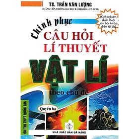 Chinh Phục Câu Hỏi Lí Thuyết Vật Lý Theo Chủ Đề - Quyển Hạ - Hồng Ân - 