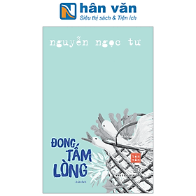 Nguyễn Ngọc Tư - Đong Tấm Lòng - Long