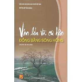 Văn Hoá Và Cư Dân Đông Bằng Sông Hồng - Vũ Tự Lập chủ biên - Vũ Bằng