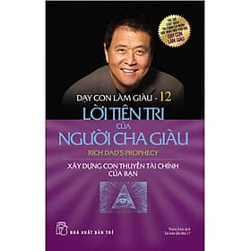 Sách Dạy Con Làm Giàu - Tập 12: Lời Tiên Tri Của Người Cha Giàu - Chà