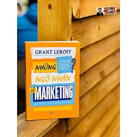 NHỮNG NGỘ NHẬN VỀ MARKETING - Grant Leboff – Nhã Nam - 