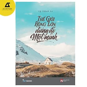 Thế Giới Rộng Lớn Đừng Đi Một Mình - Minh