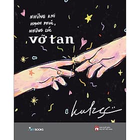 Sách Những Khi Hạnh Phúc, Những Lúc Vỡ Tan - Văn