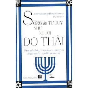 Sống tư duy như người Do Thái - Từ truyền thống đến văn hóa đương đại & giá trị của một dân tộc ưu việt - Gia Thố