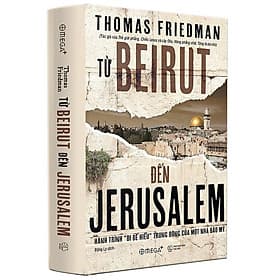 Từ BEIRUT đến JERUSALEM : Hành trình "đi để hiểu" Trung Đông của một nhà báo Mỹ | Trạm Đọc | - Đông Di