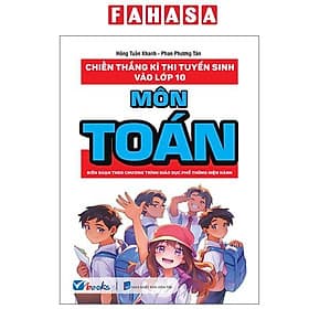 Chiến Thắng Kì Thi Tuyển Sinh Vào Lớp 10 - Môn Toán - Chì