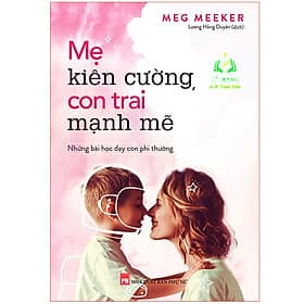 Mẹ Kiên Cường Con Trai Mạnh Mẽ - Cùng Mẹ Nuôi Dưỡng Sự Bản Lĩnh Trong Con (ML)