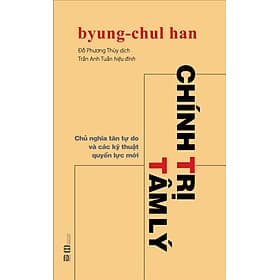 Chính Trị Tâm Lý - Byung-Chul Han - Byung-Chul Han