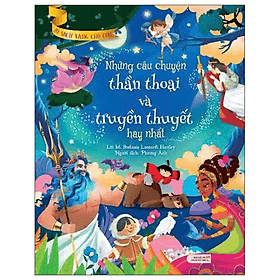 Tủ Sách Vàng Cho Con: Những Câu Chuyện Thần Thoại Và Truyền Thuyết Hay Nhất - Chuyện