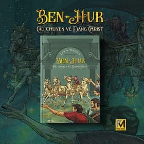 Văn Học Kinh Điển - Ben-Hur: Câu Chuyện Về Đấng Christ - Lewis Wallace - Phuc Minh Books - Phúc Minh